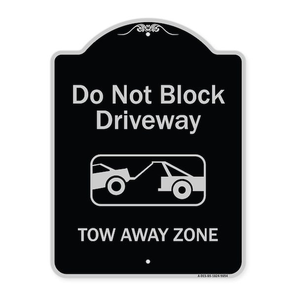 Designer Series-Do Not Block Driveway Tow Away Zone Black & Silver, 24" x 18", BS-1824-9854